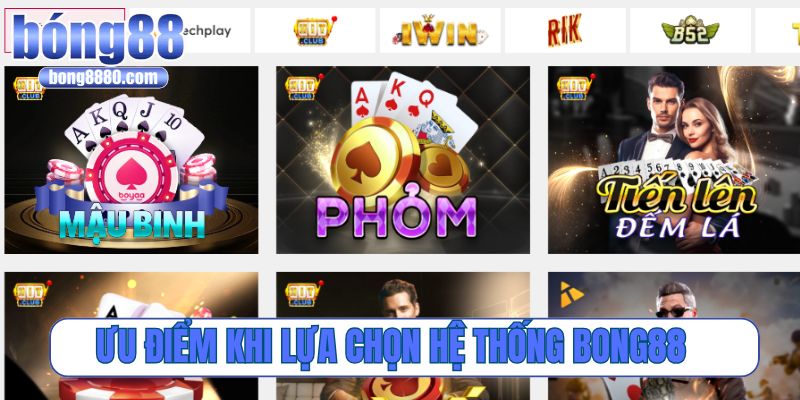 Ưu điểm khi lựa chọn hệ thống Bong88